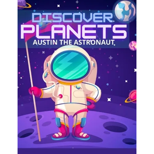 Discover Planets: Austin the Astronaut: Informative Children Story book
