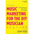 Music Marketing for the DIY Musician: Creating and Executing a Plan of Attack on a Low Budget