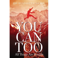 You Can Too - All Things Are Possible