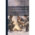 The Loyalists in the Revolution