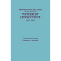 Proprietors' Records of the Town of Waterbury, Connecticut, 1677-1761