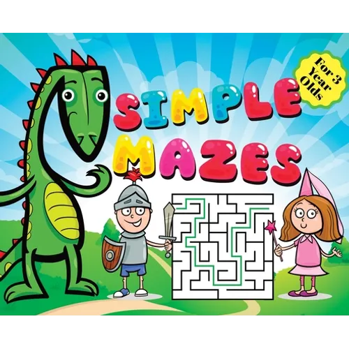 Mazes for Kids - Simple Puzzles for 3 Year Olds: Knight, Dragon, and Princess Themed Activity Book - First Maze Puzzles for 3-Year-Olds Fun and Educat