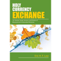 Holy Currency Exchange: 101 Stories, Songs, Actions, and Visions for Missional and Sustainable Ministries