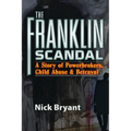 The Franklin Scandal: A Story of Powerbrokers, Child Abuse and Betrayal