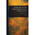 A History of the Inquisition of the Middle Ages
