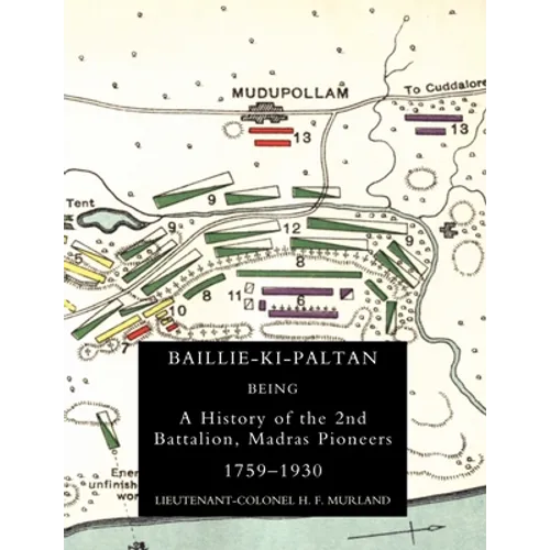 Baillie-Ki-Paltan: Being a History of the 2nd Battalion, Madras Pioneers 1759-1930