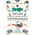 The Lion and the Nightingale: A Journey Through Modern Turkey
