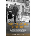 Mid-Century Gothic: The Uncanny Objects of Modernity in British Literature and Culture After the Second World War