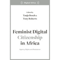 Feminist Digital Citizenship in Africa: Agency, Rights and Resistance