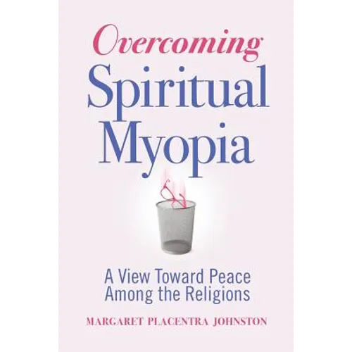 Overcoming Spiritual Myopia: A View Toward Peace Among the Religions