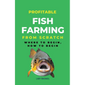 Profitable Fish Farming From Scratch: Where To Begin, How To Begin