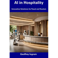AI in Hospitality: Innovative Solutions for Travel and Tourism