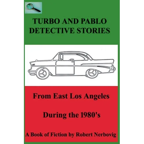Turbo and Pablo Detective Stories From East Los Angeles During the 1980s