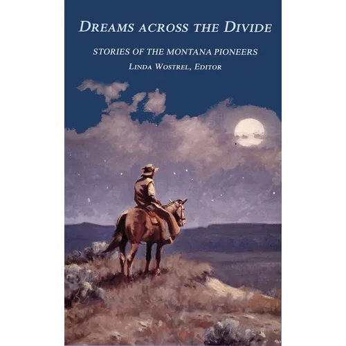 Dreams Across the Divide: Stories of the Montana Pioneers