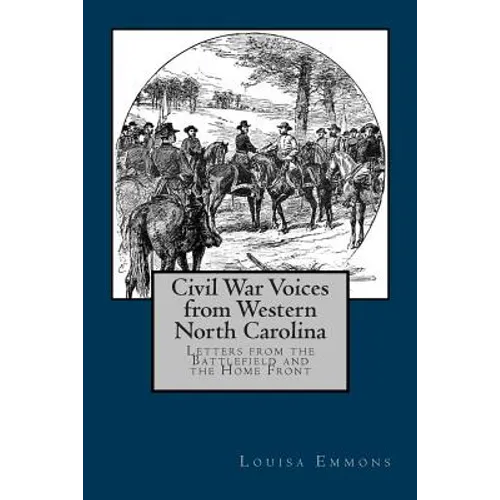 Civil War Voices from Western North Carolina: Letters from the Battlefield and the Home Front