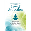 The Mindful Guide to the Law of Attraction: Meditations to Manifest Health, Wealth, and Love