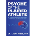 Psyche of the Injured Athlete: The Unspoken Truths