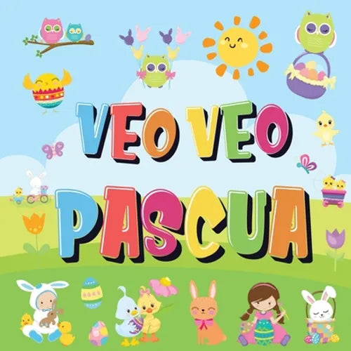 Veo Veo - Pascua: ¿Puedes Encontrar el Conejito, el Huevo de Colores y Los Dulces? ¡Un Divertido Libro de Actividades de Pascua para Niños de 2 a 5 Añ