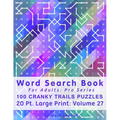 Word Search Book For Adults: Pro Series, 100 Cranky Trails Puzzles, 20 Pt. Large Print, Vol. 27