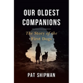 Our Oldest Companions: The Story of the First Dogs