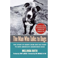 The Man Who Talks to Dogs: The Story of Randy Grim and His Fight to Save America's Abandoned Dogs