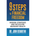 9 Steps to Financial Freedom: Wisdom, Strategies and Tactics for Abundant Wealth