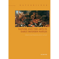 Nature and the Arts in Early Modern Naples
