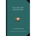 You Are The Adventure!