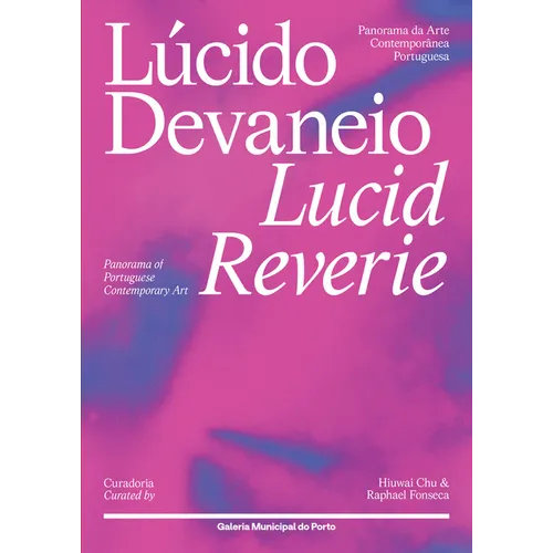 Lucid Reverie: Panorama of Portuguese Contemporary Art
