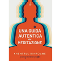 Una guida autentica alla meditazione