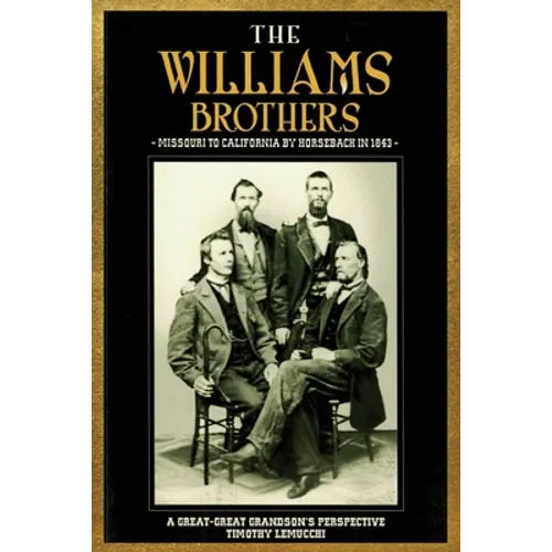 The Williams Brothers: Missouri to California by Horseback in 1843: A Great-Great Grandson's Perspective