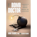 The Bomb Doctor: A Scientist's Story of Bombers, Beakers, and Bloodhounds