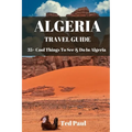 Travel Guide Algeria 2023: 35+ Cool Things To See & Do In Algeria