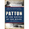 Patton at the Battle of the Bulge: How the General's Tanks Turned the Tide at Bastogne