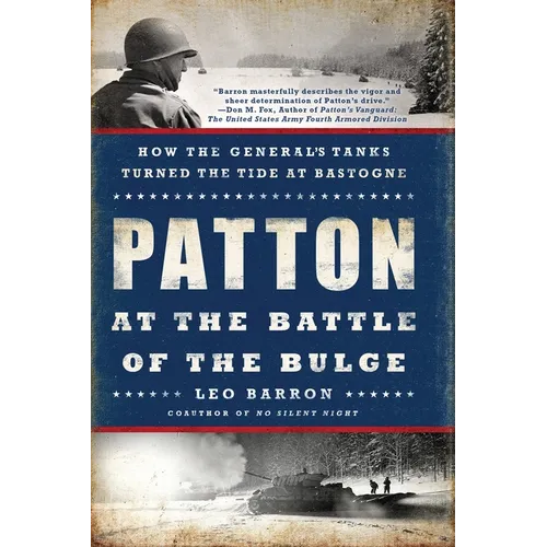 Patton at the Battle of the Bulge: How the General's Tanks Turned the Tide at Bastogne