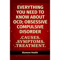 Everything you need to know about OCD - Obsessive Compulsive Disorder: Causes, Symptoms, Treatment