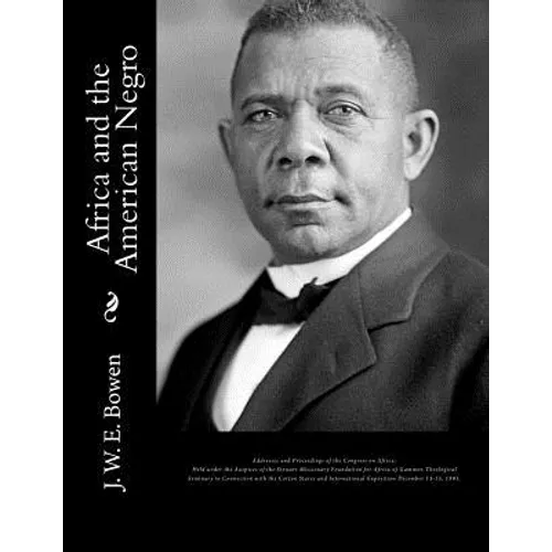 Africa and the American Negro: Africa and the American Negro Addresses and Proceedings of the Congress on Africa: Held under the Auspices of the Stew