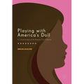 Playing with America's Doll: A Cultural Analysis of the American Girl Collection