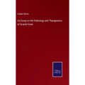 An Essay on the Pathology and Therapeutics of Scarlet Fever