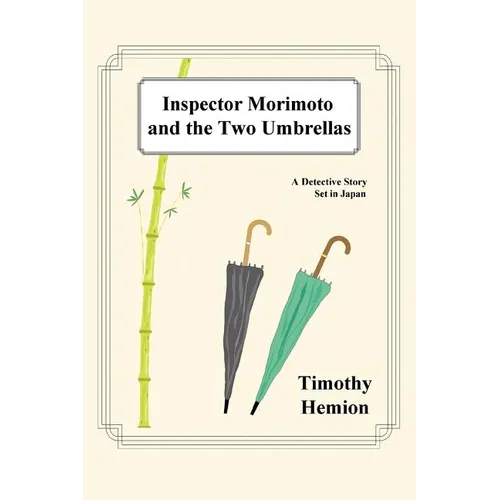Inspector Morimoto and the Two Umbrellas: A Detective Story Set in Japan