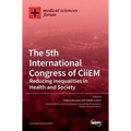 The 5th International Congress of CiiEM -Reducing inequalities in Health and Society