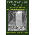 Dawnward Spire, Lonely Hill: The Letters of H. P. Lovecraft and Clark Ashton Smith: 1932-1937 (Volume 2)
