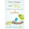 Fall in Happy with YOU: 101 thoughts to create happiness from within