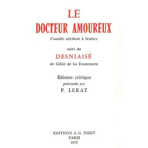 Le Docteur Amoureux: Comedie Attribuee a Moliere, Suivi Du Desniaise de Gillet de la Tessonnerie