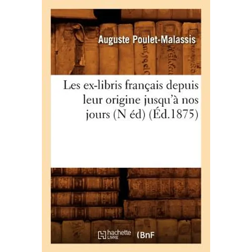 Les ex-libris français depuis leur origine jusqu'à nos jours (N éd) (Éd.1875)