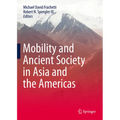 Mobility and Ancient Society in Asia and the Americas
