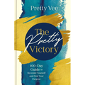 The Pretty Victory: 100-Day Guide to Recenter Yourself and Find Your Purpose; A Devotional and Guided Journal