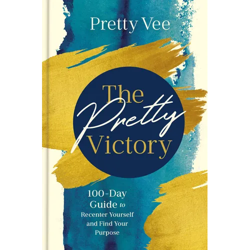 The Pretty Victory: 100-Day Guide to Recenter Yourself and Find Your Purpose; A Devotional and Guided Journal