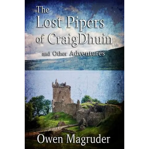 The Lost Pipers and Other Adventures: A John and Mary Braemhor Mystery