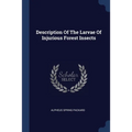 Description Of The Larvae Of Injurious Forest Insects